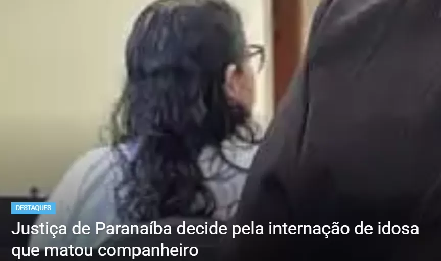 Justiça de Paranaíba decide pela internação de idosa que matou companheiro